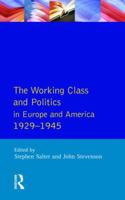 The Working Class and Politics in Europe and America 1929-1945 0582006228 Book Cover