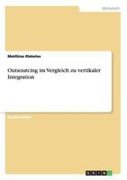 Outsourcing im Vergleich zu vertikaler Integration 365656227X Book Cover