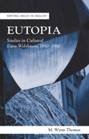 Eutopia: Studies in Cultural Euro-Welshness, 1850–1980 1786836149 Book Cover