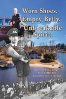 Worn Shoes. Empty Belly. Unbreakable Spirit.: How one boy’s hunger for a better life paved his way to the top B0FFN9W5W5 Book Cover