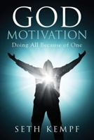 God Motivation: Doing All Because of One 1628547162 Book Cover