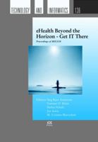 eHealth Beyond the Horizon - Get IT There:Proceedings of MIE2008 (Studies in Health Technology and Informatics) (Studies in Health Technology and Informatics) 1586038648 Book Cover