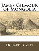 James Gilmour of Mongolia: His Diaries Letters and Reports 1983525219 Book Cover