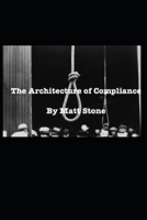 The Architecture of Compliance: How Authority Depends on Quiet Cooperation B0GFD8HXPJ Book Cover
