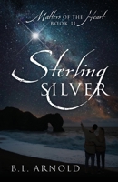 Sterling Silver: Matters of the Heart Book II 1977229239 Book Cover
