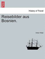 Reisebilder aus Bosnien. 1241338051 Book Cover