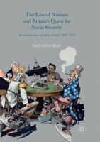 The Law of Nations and Britain’s Quest for Naval Security: International Law and Arms Control, 1898–1914 3319819305 Book Cover