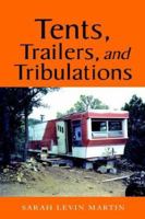 Tents, Trailers, and Tribulations 1413449190 Book Cover