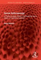 Social Anthropology: A Psycho-Analytic Study in Anthropology and a History of Australian Totemism (Routledge Revivals) 1032949627 Book Cover