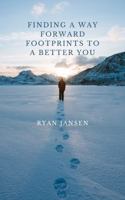 Finding a Way Forward Footprints to a Better You 0578710927 Book Cover