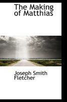 The Making of Matthias 1022087762 Book Cover