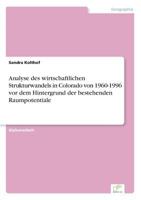 Analyse Des Wirtschaftlichen Strukturwandels in Colorado Von 1960-1996 VOR Dem Hintergrund Der Bestehenden Raumpotentiale 3838605209 Book Cover