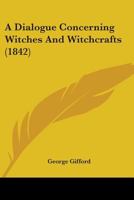 A Dialogue Concerning Witches and Witchcrafts 1164523619 Book Cover