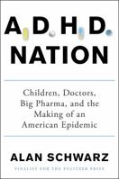 ADHD Nation: Children, Doctors, Big Pharma, and the Making of an American Epidemic 1501105914 Book Cover