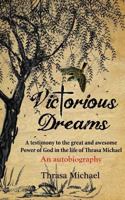 Victorious Dreams: A Testimony to the Great and Awesome Power of God in the Life of Thrasa Michael 1517072808 Book Cover