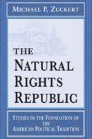 The Natural Rights Republic: Studies in the Foundation of the American Political Tradition (Loyola Lectures in Political Analysis) 0268014876 Book Cover