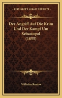 Der Angriff Auf Die Krim Und Der Kampf Um Sebastopol (Classic Reprint) 1160425566 Book Cover