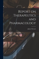 Report on Therapeutics and Pharmacology [microform] 1014952298 Book Cover