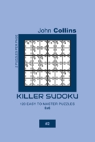 Killer Sudoku - 120 Easy To Master Puzzles 6x6 - 2 1655993968 Book Cover