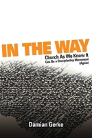 In the Way : Church As We Know It Can Be a Discipleship Movement (Again) 1733096299 Book Cover