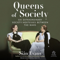Queens of Society: Six Extraordinary Society Hostesses Between the Wars B0H42SSMN5 Book Cover