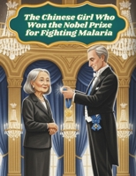 The Chinese Girl Who Won the Nobel Prize for Fighting Malaria: The Girl Who Helped Cure Malaria B0GV8CHHNY Book Cover