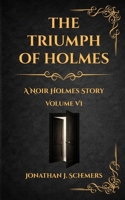 The Triumph of Holmes: A Noir Holmes Story Volume Six B0GMCNJS3K Book Cover