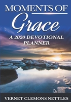 Moments of Grace: A 2020 Devotional Planner 1946111910 Book Cover