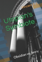 Utopian's Symbiote: Obsidian vs. Ivory B0BQ94JYR2 Book Cover