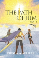 The Path of Him, Part 1 B09YW5RBCR Book Cover