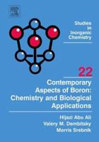 Contemporary Aspects of Boron: Chemistry and Biological Applications (Studies in Inorganic Chemistry) 044452021X Book Cover