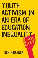 Youth Activism in an Era of Education Inequality 1479898058 Book Cover