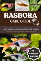 RASBORA CARE GUIDE: The Complete Guide to Caring For, Breeding, Feeding, Housing, Nutrition, Habitat, Diet, Interaction, Handling, Cost, Health, and ... Beautiful Freshwater and Community Aquariums B0FLF61F92 Book Cover