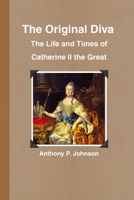 The Original Diva: The Life and Times of Catherine II the Great 055705754X Book Cover