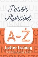 Polish Alphabet: Letter Tracing for Bilingual Kids 1091961832 Book Cover