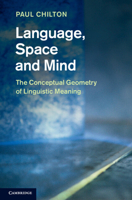 Language, Space and Mind: The Conceptual Geometry of Linguistic Meaning 1108810381 Book Cover