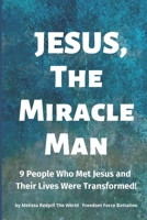 Jesus, The Miracle Man: 9 People Who Met Jesus and Their Lives Were Transformed! B08BW46B49 Book Cover
