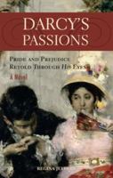 Darcy's Passions: Pride and Prejudice Through His Eyes 1569756996 Book Cover