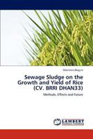 Sewage Sludge on the Growth and Yield of Rice (CV. BRRI DHAN33): Methods, Effects and Future 3659247545 Book Cover