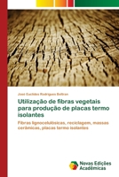 Utiliza��o de fibras vegetais para produ��o de placas termo isolantes 6202036206 Book Cover