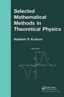 Selected Mathematical Methods in Theoretical Physics 0415272394 Book Cover