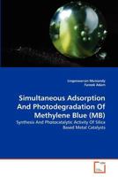 Simultaneous Adsorption And Photodegradation Of Methylene Blue (MB): Synthesis And Photocatalytic Activity Of Silica Based Metal Catalysts 3639374630 Book Cover