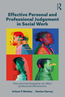 Effective Personal and Professional Judgement in Social Work: How personal biography can affect professional effectiveness 1915713722 Book Cover