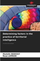 Determining factors in the practice of territorial intelligence 6208689805 Book Cover