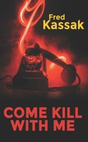 Come Kill with Me B0CD16WFKY Book Cover