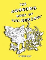 The Awesome Book of Colouring! 1981593004 Book Cover