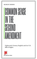 Common Sense in the Second Amendment: Eighteenth-Century English and the U.S. Bill of Rights 1988963613 Book Cover