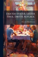 Der Hausvater: Mit Kupfern. I. Der Pflug. Ii. Anweisung, Wie Unsere Saatfelder Beackert Und Bestellet Werden Sollen, Volume 1, Issue 1... 1247851400 Book Cover