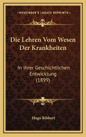 Die Lehren Vom Wesen Der Krankheiten in Ihrer Geschichtlichen Entwicklung 3743468239 Book Cover
