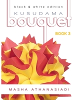 Kusudama Bouquet Book 3: black & white edition 1695668464 Book Cover